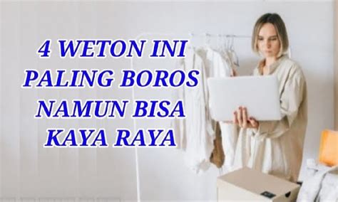 Primbon Jawa Inilah 4 Weton Paling Boros Namun Tetap Kaya Raya