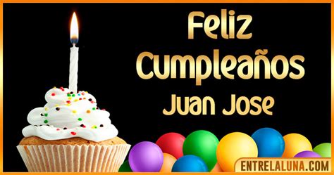  De Cumpleaños Para Juan Jose 🎂