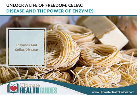 Unlock A Life Of Freedom Celiac Disease And The Power Of Enzymes