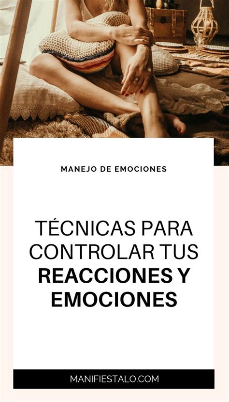 Manejo De Emociones 10 Técnicas Para Controlar Tus Reacciones