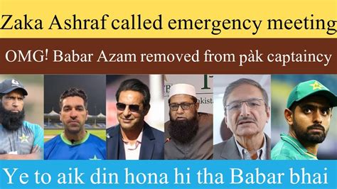 Zaka Ashraf Called Emergency Meeting Omg Babar Azam Removed From Pak