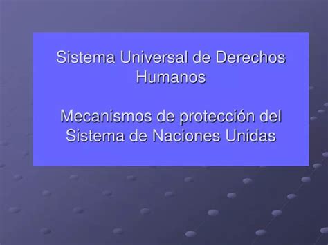 PPT Sistema Universal de Derechos Humanos Mecanismos de protección