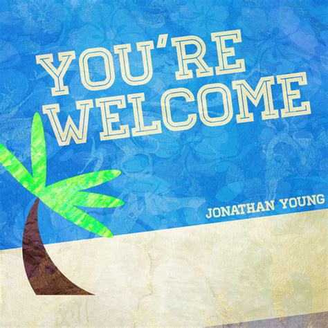 Jonathan Young – You're Welcome Lyrics | Genius Lyrics