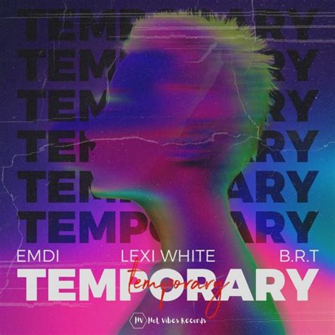 Stream Emdi X B R T X Lexi White Temporary By Hot Vibes Listen Online For Free On Soundcloud