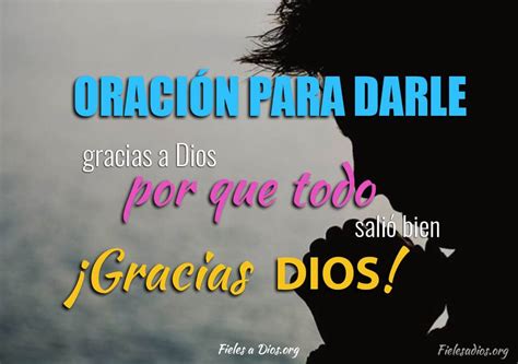 Oración para Darle Gracias a Dios Porque todo Salió Bien Gracias Dios