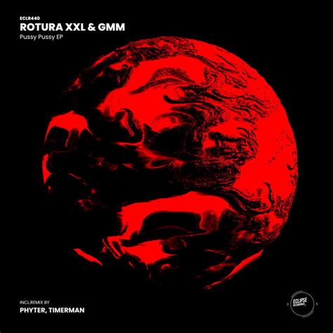 ROTURA XXL GmM Pussy Pussy EP On Traxsource