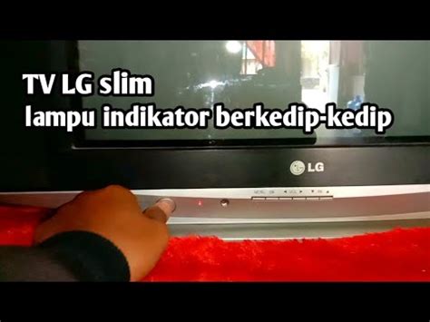 Service Tv LG Slim Lampu Indikator Berkedip Kedip YouTube