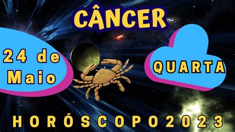 HOROSCOPO DE CÂNCER HOJE QUARTA FEIRA 24 05 2023 PREVISÕES ASTROLÓGICAS