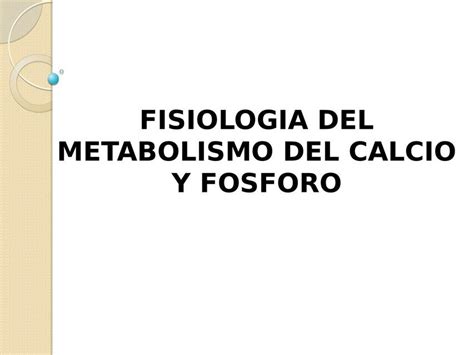 Fisiología del Metabolismo del Calcio y Fósforo shadow uDocz