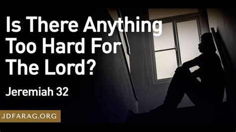 Is There Anything Too Hard For The Lord Jd Farag Bible Portal