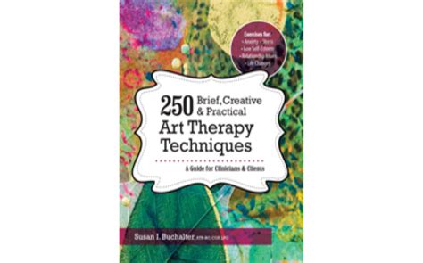 250 Brief Creative And Practical Art Therapy Techniques A Guide For