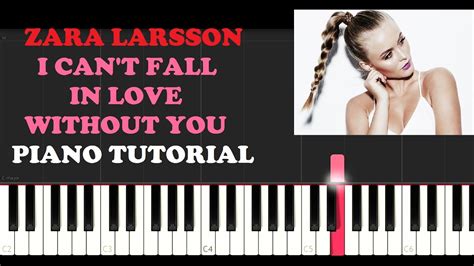 Zara Larsson - I Can't Fall in Love Without You(Piano Tutorial) - YouTube