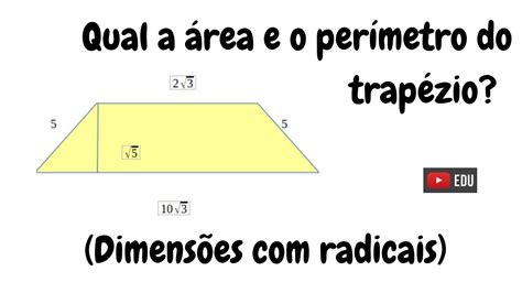 Área e perímetro de um trapézio Dimensões radicais Professora