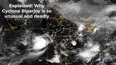 Explained Why Cyclone Biparjoy Is So Unusual And Deadly India News