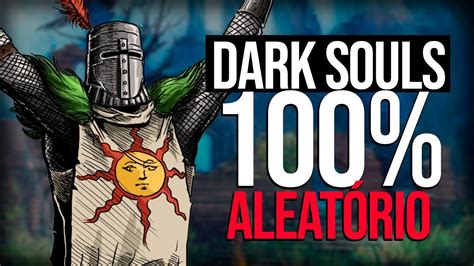 Como Jogar Dark Souls Tudo Aleat Rio Final Youtube