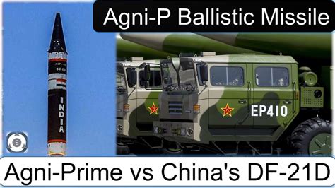 Agni P Ballistic Missile Agni Prime Vs Chinas Df 21d Youtube