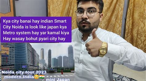 Noida City Tour 2023 Mini Japan In India India Smart City Stunning