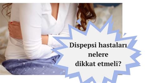 Dispepsi Haz Ms Zl K Nedir Neden Olur Dispepsi Belirtileri Ve