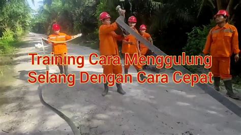 Training Cara Menggulung Selang Dengan Cara Cepat Youtube