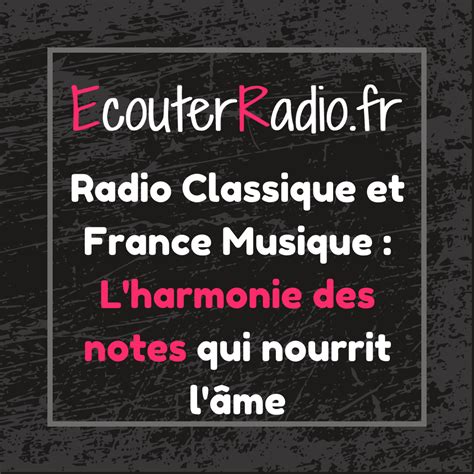 Radio Classique Et France Musique L Harmonie Des Notes Qui Nourrit L Me