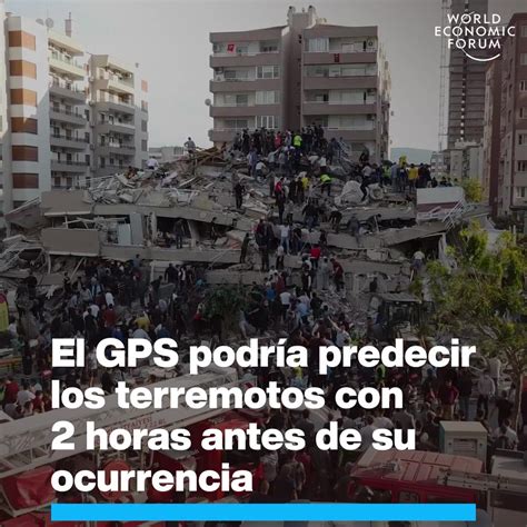 El Gps Podría Predecir Los Terremotos 2 Horas Antes De Su Ocurrencia Foro Económico Mundial