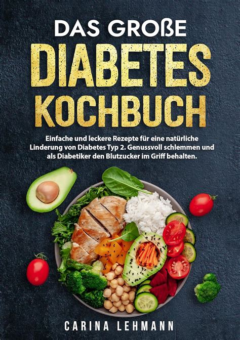 Das Gro E Diabetes Kochbuch Einfache Und Leckere Rezepte F R Eine