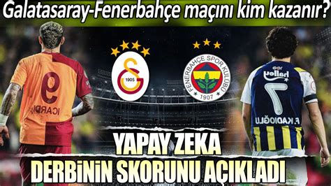 Yapay Zeka Derbinin Skorunu A Klad Galatasaray Fenerbah E Ma N