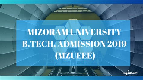 Mizoram University B.Tech. Admission 2019 (MZUEEE) - Merit List, Counselling, Seat Intake ...