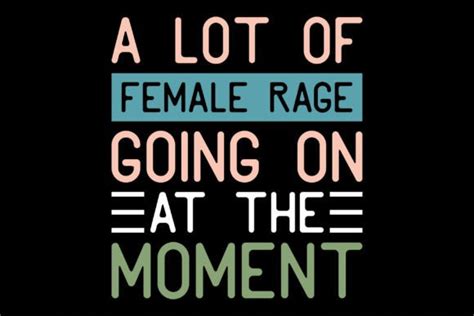 A Lot Of Female Rage Going On At The Mom Graphic By Graphixee