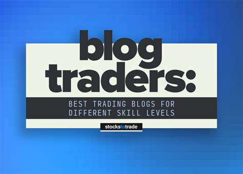 Blog Traders Best Trading Blogs For Different Skill Levels StocksToTrade