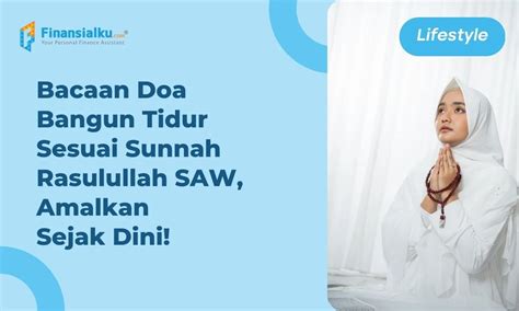 Ini Dia Doa Bangun Tidur Lengkap Dengan Keutamaan Dan Amalan