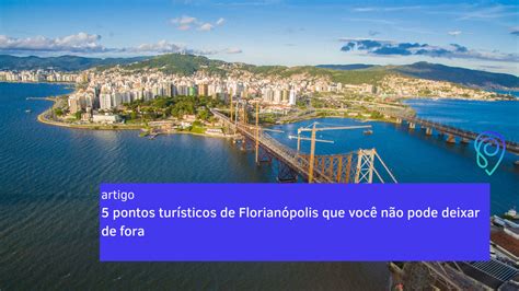 5 pontos turísticos de Florianópolis que você não pode deixar de fora