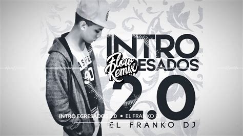 El Franko DJ Intro Egresados 2 0 Flow Remix 2017 YouTube