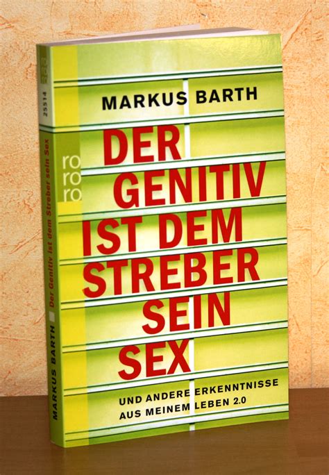 Markus Barth Der Genitiv Ist Dem Streber Sein Sex Herzgedanke