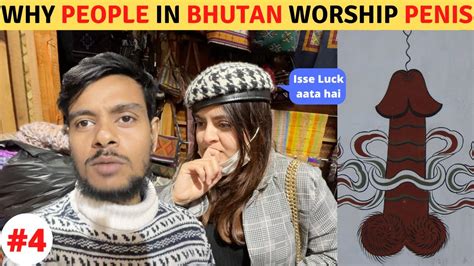 Why People In Bhutan Worship Penis Youtube