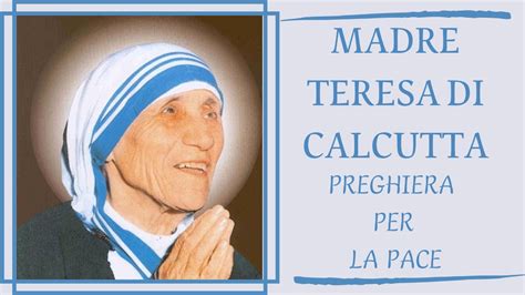 MADRE TERESA DI CALCUTTA Preghiera Per La Pace YouTube