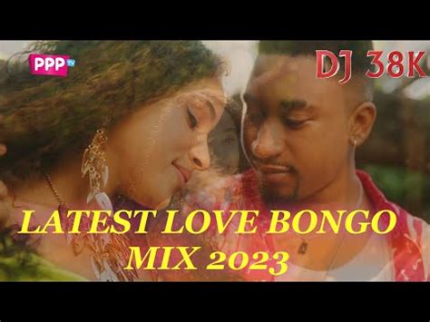 LATEST LOVE BONGO SONGS MIX 2023 – DJ 38K, JAY MELODY, MARIOO ...