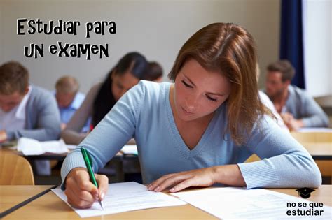 C Mo Estudiar Para Un Examen No Se Que Estudiar