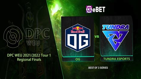 Og Vs Tundra Dpc Weu 2021 2022 Tour 1 Regional Finals English Cast