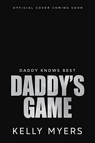 Daddys Game A Billionaire Enemies To Lovers Age Gap Romance By Kelly