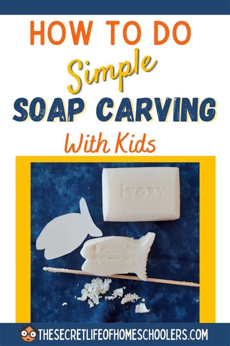 How To Do Simple Soap Carving With Kids The Secret Life Of Homeschoolers