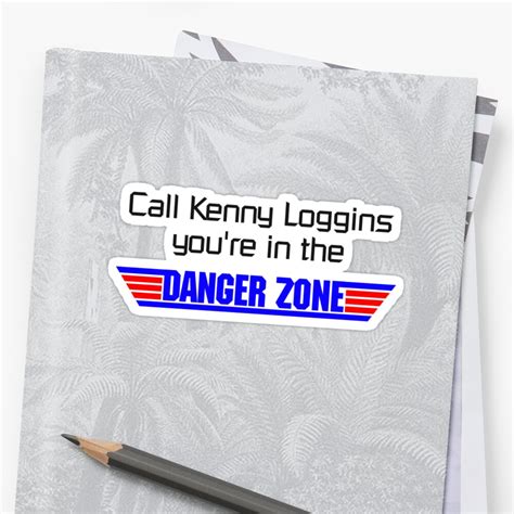 Call Kenny Loggins You Re In The Danger Zone Stickers By Digerati