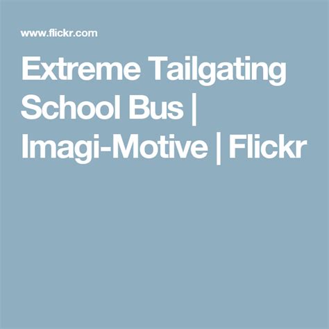 Extreme Tailgating School Bus Imagi Motive Flickr Motives School