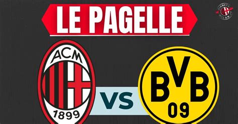 Pagelle Milan Dortmund 1 3 Sulle Spalle Di Giroud E Di Pioli E Lo