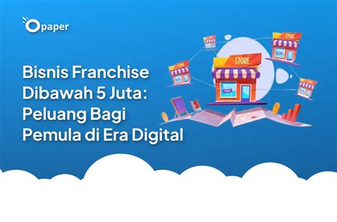 Bisnis Franchise Di Bawah Rp Juta Peluang Bagi Pebisnis Pemula