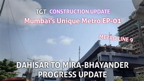 Dahisar Mira Bhayander Metro Line 9 Progress Update Mumbai S Unique