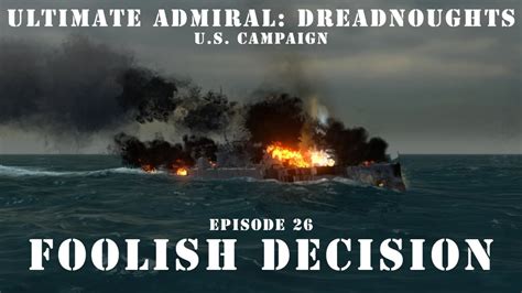 Foolish Decision Episode 26 Us Campaign Ultimate Admiral