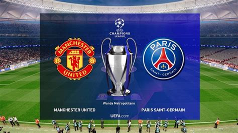 Uefa Champions League Final Manchester United Vs Psg Youtube