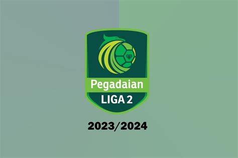 Jadwal Final Pegadaian Liga 2 2023/2024 - Bola.net