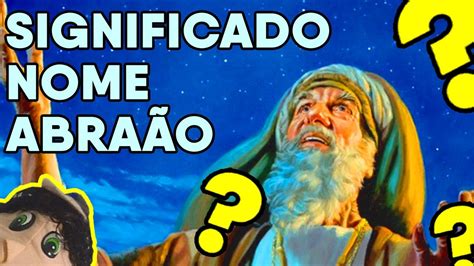 O Que Significa Abraão